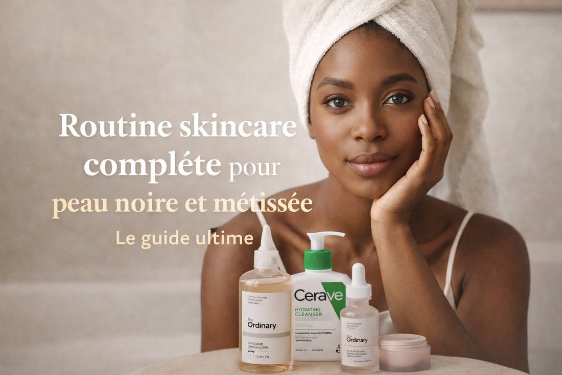 Routine skincare complète pour peau noire et métissée : le guide ultime pour une peau éclatante